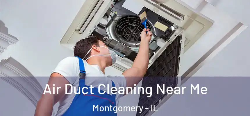  Air Duct Cleaning Near Me Montgomery - IL