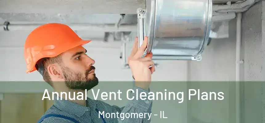  Annual Vent Cleaning Plans Montgomery - IL