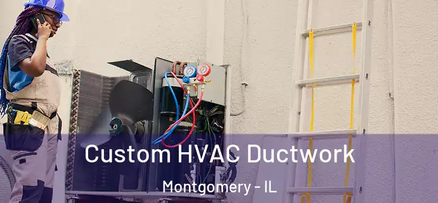  Custom HVAC Ductwork Montgomery - IL
