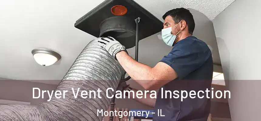  Dryer Vent Camera Inspection Montgomery - IL