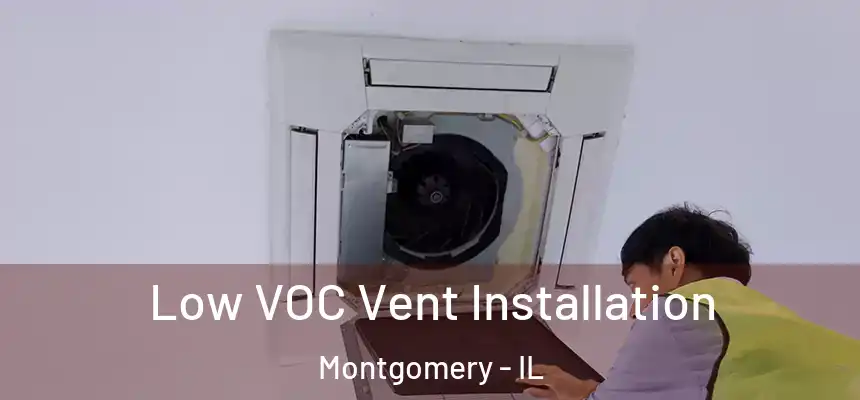  Low VOC Vent Installation Montgomery - IL