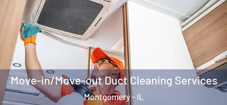  Move-in/Move-out Duct Cleaning Services Montgomery - IL